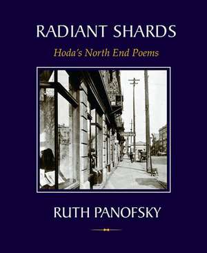 Radiant Shards: Hoda's North End Poems de Ruth Panofsky