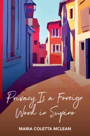 Privacy Is a Foreign Word in Supino de Maria Coletta McLean