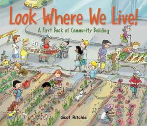 Look Where We Live!: A First Book of Community Building de Scot Ritchie