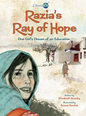 Razia's Ray of Hope: One Girl's Dream of an Education de Elizabeth Suneby