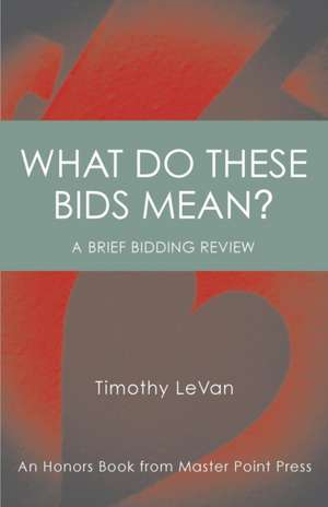 What Do These Bids Mean? de Timothy Levan