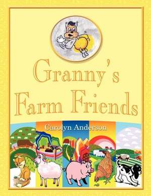 Granny's Farm Friends de Carolyn D. Anderson