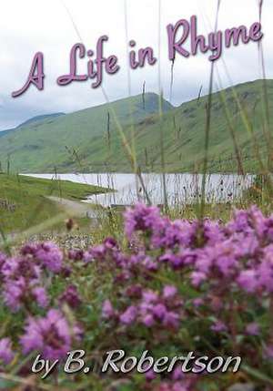 A Life in Rhyme de Bill Robertson