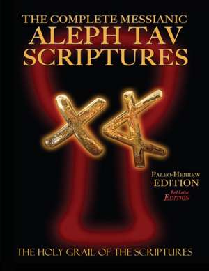 The Complete Messianic Aleph Tav Scriptures Paleo-Hebrew Large Print Red Letter Edition Study Bible (Updated 2nd Edition) de Sanford, William H.