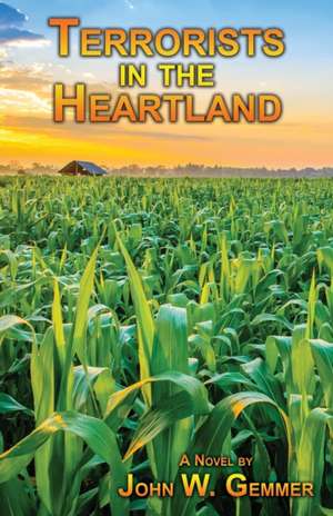 Terrorists in the Heartland de John W. Gemmer