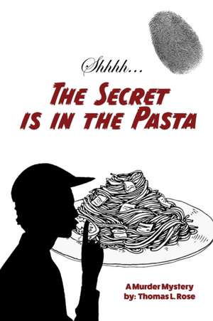 The Secret is in the Pasta de Thomas L. Rose