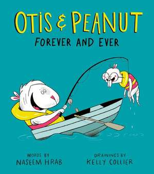 Otis & Peanut Forever and Ever de Naseem Hrab