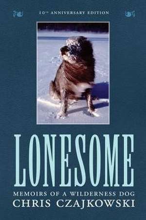 Lonesome: Memoirs of a Wilderness Dog de Chris Czajkowski