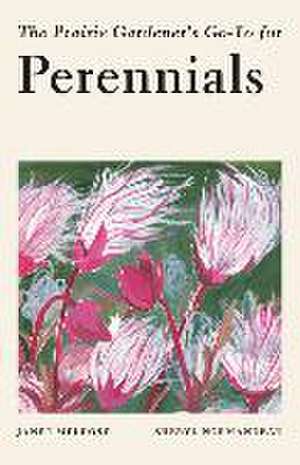 The Prairie Gardener's Go-To Guide for Perennials de Janet Melrose