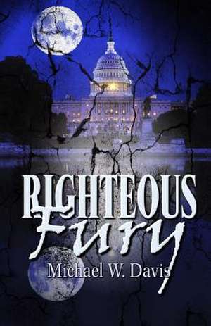 Righteous Fury: How to Market and Sell Them de Michael W. Davis