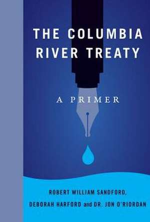 The Columbia River Treaty: A Primer de Robert William Sandford