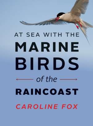 At Sea With the Marine Birds of the Raincoast de Caroline Fox