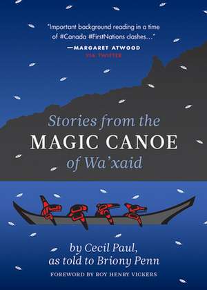 STORIES FROM THE MAGIC CANOE O de Cecil Paul (Wa'xaid)