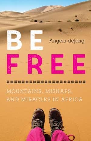Be Free de Angela Dejong