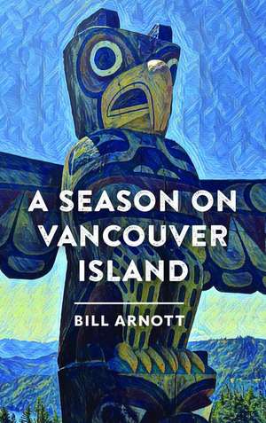 A Season on Vancouver Island de Bill Arnott