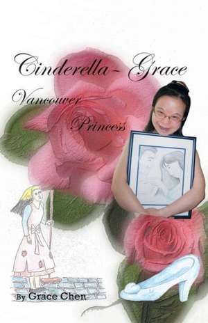 Cinderella-Grace Vancouver Princess de Grace Chen