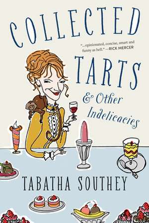 Collected Tarts and Other Indelicacies de Southey, Tabatha