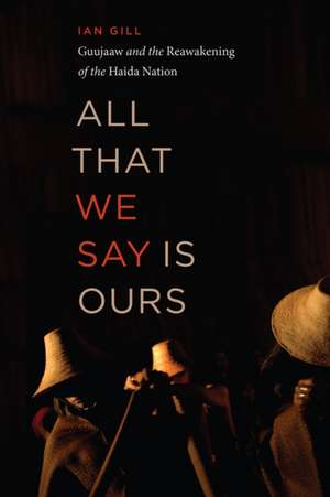 All That We Say Is Ours de Ian Gill