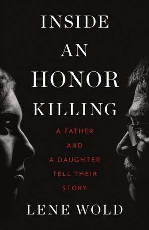 Inside an Honor Killing de Lene Wold