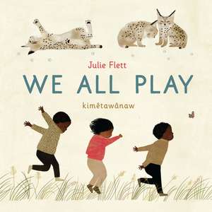 We All Play de Julie Flett