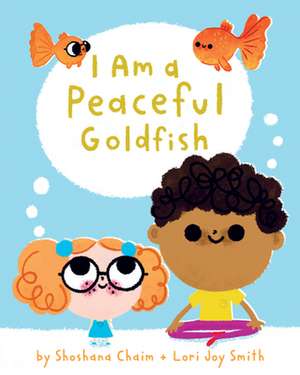 I Am a Peaceful Goldfish de Shoshana Chaim