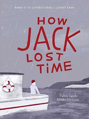 How Jack Lost Time de Stephanie Lapointe