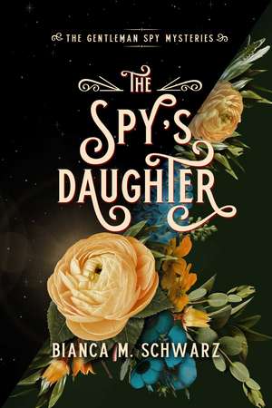 The Spy's Daughter de Bianca M. Schwarz