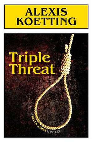 Triple Threat de Alexis Koetting