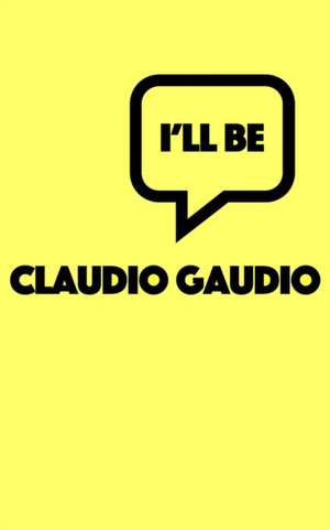 I'll Be de Claudio Gaudio