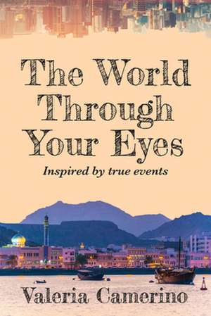 The World Through Your Eyes de Valeria Camerino