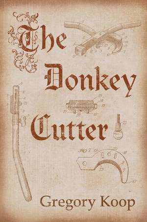 The Donkey Cutter: Volume 204 de Gregory Koop