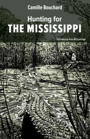 Hunting for the Mississippi de Camille Bouchard