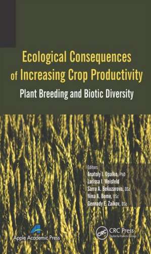 Ecological Consequences of Increasing Crop Productivity: Plant Breeding and Biotic Diversity de Anatoly I. Opalko