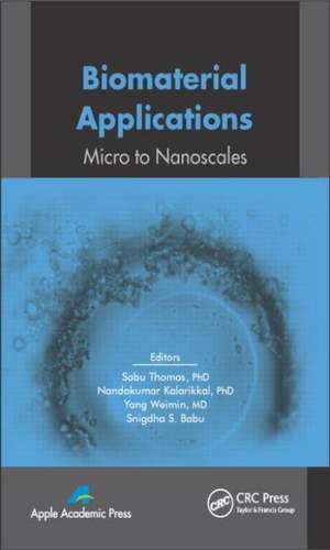 Biomaterial Applications: Micro to Nanoscales de Sabu Thomas