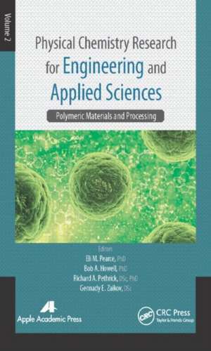 Physical Chemistry Research for Engineering and Applied Sciences, Volume Two: Polymeric Materials and Processing de Eli M. Pearce