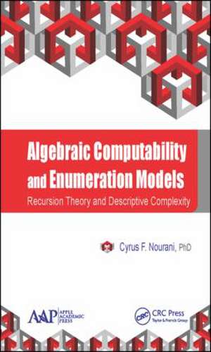 Algebraic Computability and Enumeration Models: Recursion Theory and Descriptive Complexity de Cyrus F. Nourani