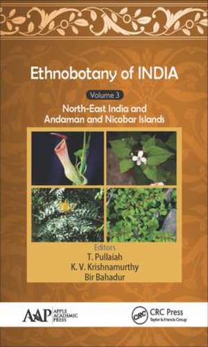 Ethnobotany of India, Volume 3: North-East India and the Andaman and Nicobar Islands de T. Pullaiah