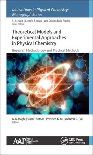 Theoretical Models and Experimental Approaches in Physical Chemistry: Research Methodology and Practical Methods de A. K. Haghi