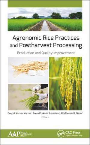 Agronomic Rice Practices and Postharvest Processing: Production and Quality Improvement de Deepak Kumar Verma