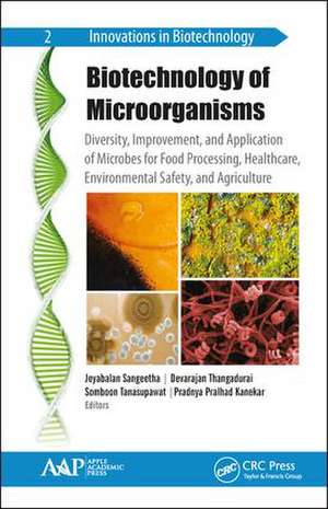 Biotechnology of Microorganisms: Diversity, Improvement, and Application of Microbes for Food Processing, Healthcare, Environmental Safety, and Agriculture de Jeyabalan Sangeetha