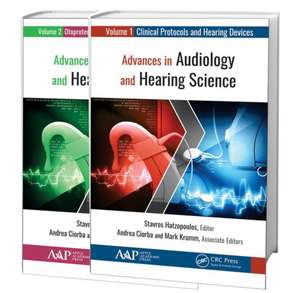 Advances in Audiology and Hearing Science (2-volume set): Volume 1: Clinical Protocols and Hearing Devices Volume 2: Otoprotection, Regeneration, and Telemedicine de Stavros Hatzopoulos