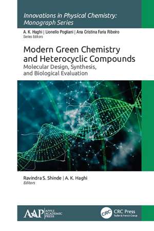 Modern Green Chemistry and Heterocyclic Compounds: Molecular Design, Synthesis, and Biological Evaluation de Ravindra S. Shinde