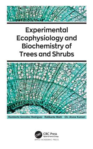 Experimental Ecophysiology and Biochemistry of Trees and Shrubs de Humberto González Rodríguez