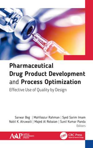 Pharmaceutical Drug Product Development and Process Optimization: Effective Use of Quality by Design de Sarwar Beg