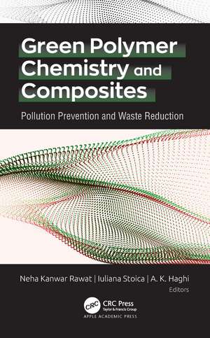 Green Polymer Chemistry and Composites: Pollution Prevention and Waste Reduction de Neha Kanwar Rawat