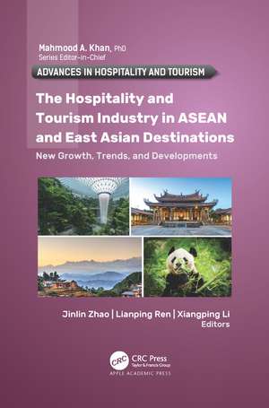 The Hospitality and Tourism Industry in ASEAN and East Asian Destinations: New Growth, Trends, and Developments de Jinlin Zhao