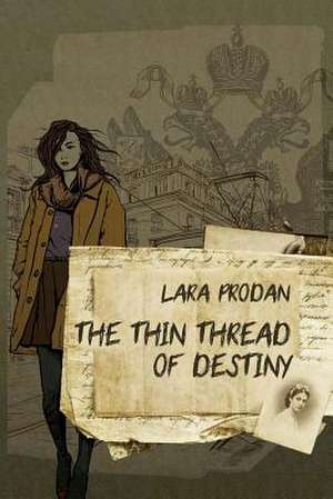 The Thin Thread of Destiny de Lara Prodan