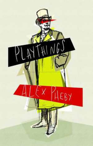 Playthings de Alex Pheby