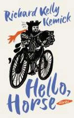 Hello, Horse de Richard Kelly Kemick