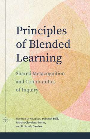 Principles of Blended Learning: Shared Metacognition and Communities of Inquiry de Norman D. Vaughan